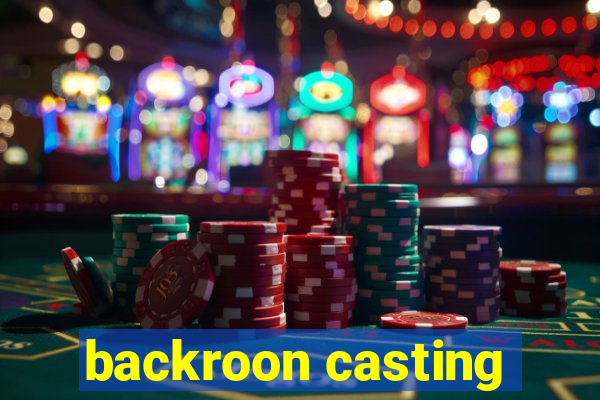 backroon casting